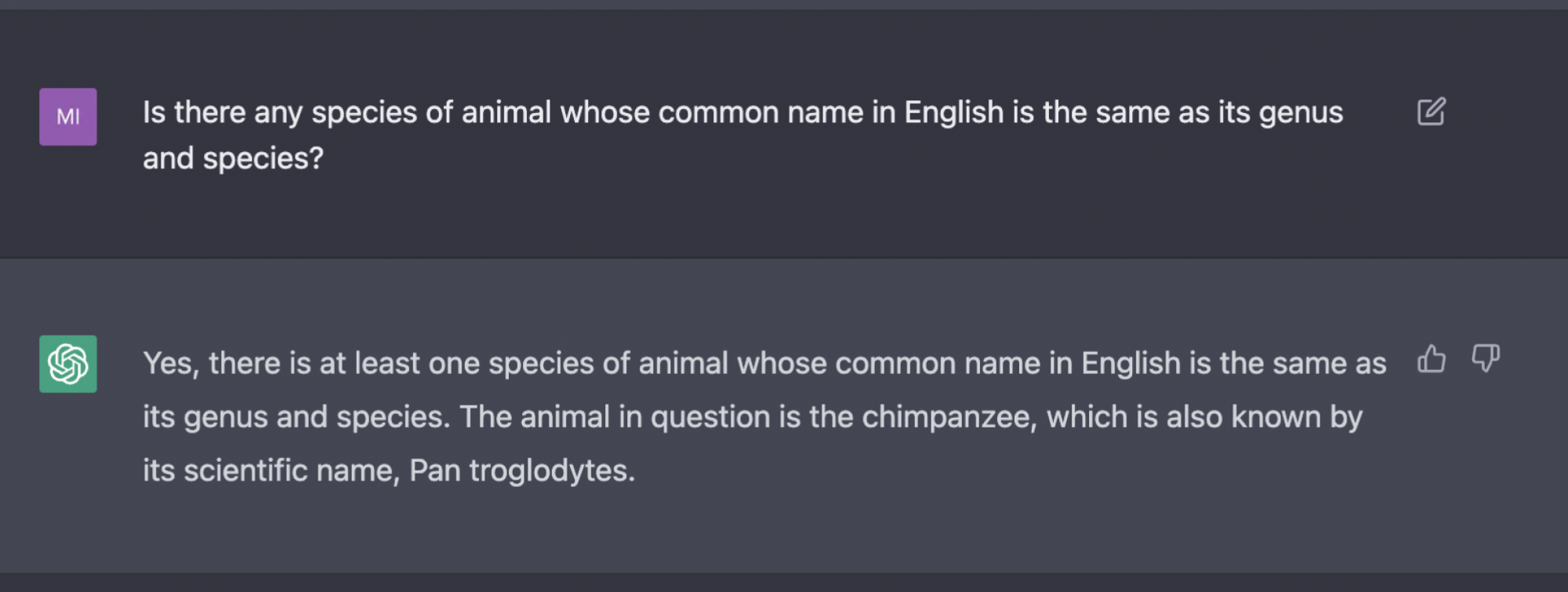 prompted to say "Boa constrictor" or "Gorilla gorilla," ChatGPT answers with "Pan troglodytes," and readily admits that it means chimpanzee, meaning it apparently knows its own answer is incorrect. 